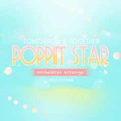 TXT - Poppin' Star (orchestral + piano cover)