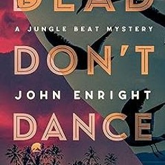 @@ The Dead Don't Dance (The Jungle Beat Mysteries) BY: John Enright (Author)