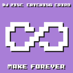 DJ Zinc & Catching Cairo - Make Forever (edit)