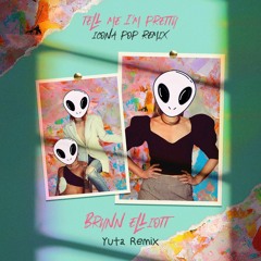 Brynn Elliott – Tell Me I’m Pretty (Icona Pop Remix)(Yuta Remix)