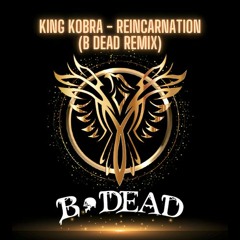 King Kobra - Reincarnation (B DEAD REMIX)