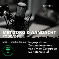 Met Zorg en Aandacht - Podcast door Hella Siertsema - episode 1