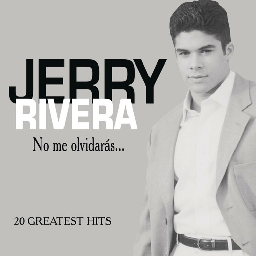 Stream Jerry Rivera | Listen to No Me Olvidaras playlist online for free on  SoundCloud