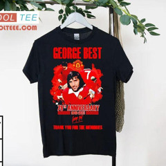 George Best 79th Anniversary 1946-2025 Thank You For The Memoris Signature Shirt
