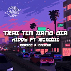 TRAI TIM BANG GIA - Kiddy ft. Mcboiii (reprod.PhongKhe)