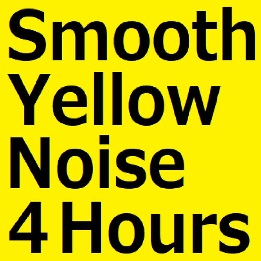 Yellow Listen Stream Sleepy Relaxation | Listen to Smooth Yellow Noise 4 Hours ...