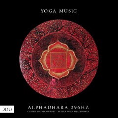 ALPHADHARA 396HZ | 3D SOUND (YOGA MUSIC)