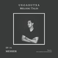 MELODIC TALES - Episode 14 by Messier
