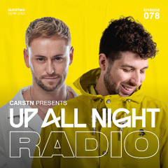 Up All Night Radio #078 [CARSTN & Kenn Colt Mix]