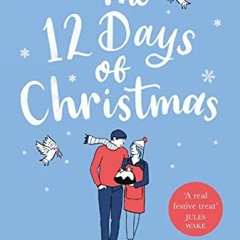 [Free] PDF 💝 The 12 Days of Christmas: A heartwarming and uplifting romance to curl