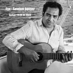 Ege - Sevdam Ağlıyor (Serkan YULUK Re - Work)