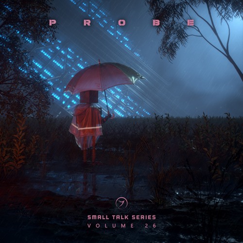 Small Talk Series Vol.26 feat. PROBE (out now!)
