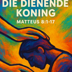 MATTEUS - REEKS NO 9: Die dienende koning