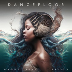 Manuel Riva - Dancefloor (feat. PRISKA)