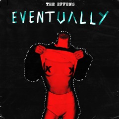 The Effens - Eventually