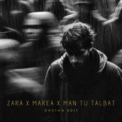 ZARA x MAREA x MAN TU TALBAT - DASTAN EDIT