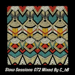 Slow Sessions 072 Mixed By C_hB (ZA)