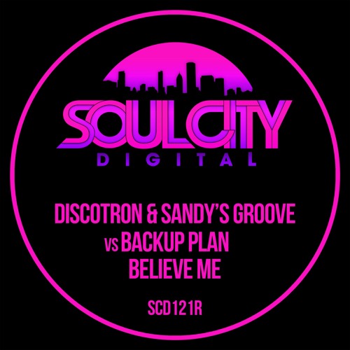 Discotron & Sandy's Groove Vs Backup Plan - Believe Me (Disco Radio Mix)
