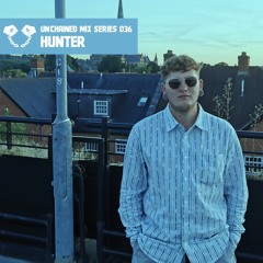 Unchained Guest Mix Series 036 by Hunter (UK)