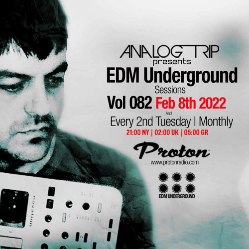 Analog Trip @ EDM Underground Sessions Vol082 | www.protonradio.com 8-02-2022 | Free Download