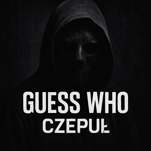 CZEPUŁ - GUESS WHO