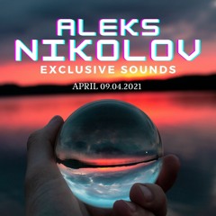 Aleks Nikolov - Exclusive Sounds 2021 Episode 1 - APRIL