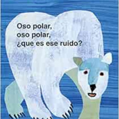 GET KINDLE 📖 Oso polar, oso polar, ¿qué es ese ruido? (Brown Bear and Friends) (Span