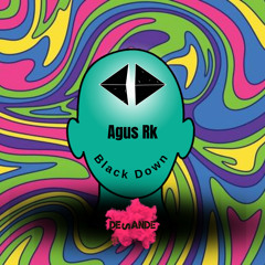 Agus Rk - Black Down (Original Mix) 28/07
