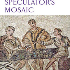 [ACCESS] PDF 💝 The Speculator's Mosaic by  Robert Leppo [PDF EBOOK EPUB KINDLE]