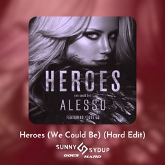Heroes (We Could Be) (Sunny Sydup Goes Hard Edit) *Pitched due to copyright*