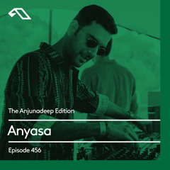 The Anjunadeep Edition 456 with Anyasa (Live from Explorations)