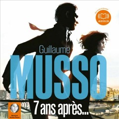 Livre Audio Gratuit 🎧 : 7 Ans Après, De Guillaume Musso