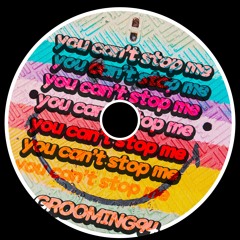You Can't Stop Me - GROOMING94 (Original Mix)
