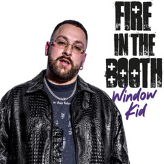 headlock x widnow kid fire in the booth