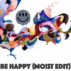 Be Happy (MO!ST Edit)
