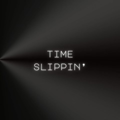 TIME SLIPPIN'