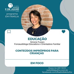 EM FAMILIA - EDUCACAO - Simone fuzaro - tema - Conteúdos impróprios para crianças