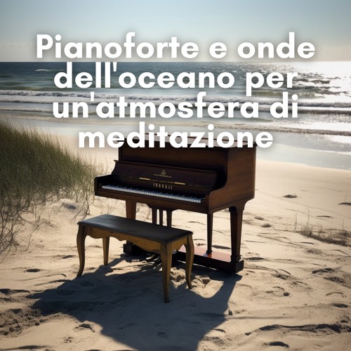 Stream New Age Musica Zen | Listen to Pianoforte e onde dell'oceano per ...