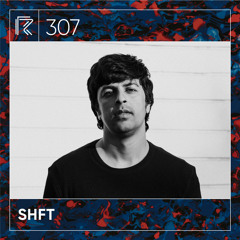 SESSION #307 (Feat. SHFT)