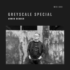 GREYSCALE Special 049 - Armin Bender