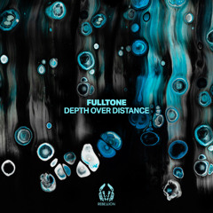 PREMIERE: Fulltone - Depth Over Distance [ Rebellion ]