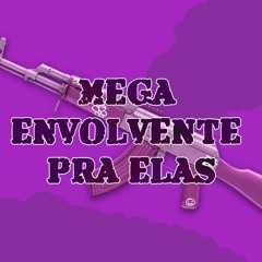 MTG - Mega Envolvente Pra Elas (Sleepy beatz)