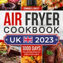 PDF✔read❤online Air Fryer Cookbook UK 2023: 1000 Days Affordable & Easy Recipes That