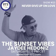 Radio972 The Sunset Vibes - Show 23 (Never Give Up On Love)
