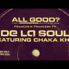 All Good? F.F ft. Chaka Khan / De La Soul
