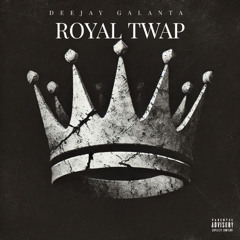 ROYAL TWAP FROM WEST INDIES BY DEEJAY GALANTA