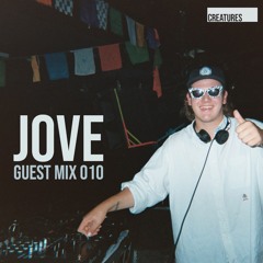 Creatures Guest Mix 010 ▬ Jove - Together By Nature