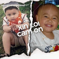 XIN LỖI & CẢM ƠN - Nguyễn Thiên An x Nguyễn Trọng Nghĩa