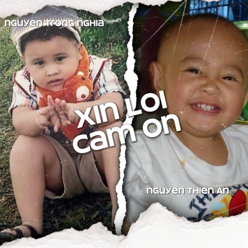 XIN LỖI & CẢM ƠN - Nguyễn Thiên An x Nguyễn Trọng Nghĩa