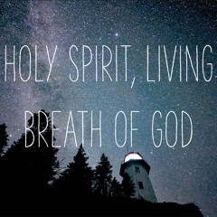 Holy Spirit, Living Breath Of God [Acoustic Cover]